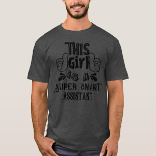 Dit meisje is een superslimme assistent t-shirt