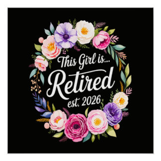 Dit meisje is met pensioen 2026 Bloemige Retiret Perfect Poster
