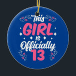 Dit meisje is officieel 13 gedenkfeest keramisch ornament<br><div class="desc">Dit meisje is officieel 13 gedenkfeest op de dag van de dag. Perfect gift voor je vader,  moeder,  papa,  mannen,  vrouwen,  vriend en familieleden op de dag van de Thanksgiving,  kerstdag,  Moederdag,  vaderdag,  4 juli,  1776 Onafhankelijke dag,  Veteranendag,  Halloween Dag,  Patrick's Day</div>