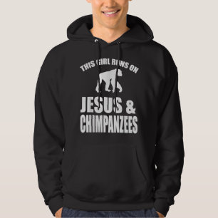 Dit meisje loopt op Jezus en chimpansees Hoodie