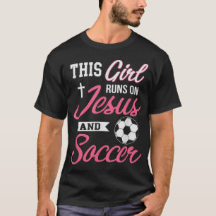 Dit meisje loopt op Jezus en Voetbal voor vrouwen T-shirt