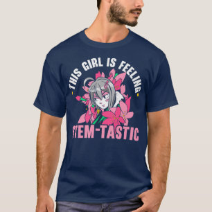 Dit meisje voelt zich stem-tastische stammenwetens t-shirt