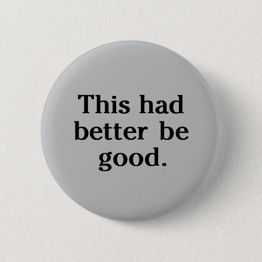 Dit Moet Wel Goed Zijn Ronde Button 5,7 Cm (Voorkant)