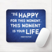 Dit moment is je leven. Wees blij. Mousepad Muismat (Met muis)