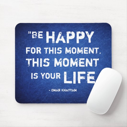 Dit moment is je leven. Wees blij. Mousepad Muismat (Met muis)