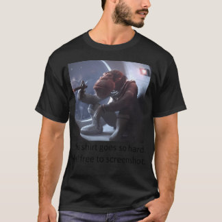 Dit Shirt gaat zo hard. Voel je vrij om een screen