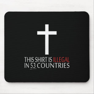 Dit Shirt is illegaal in 53 landen - Christelijk Muismat