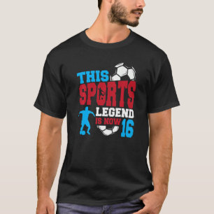 Dit sportleggende is nu 16 Soccer Game 16th Birt T-shirt