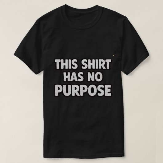 Dit T-Shirt Heeft Geen Doel (Design voorkant)