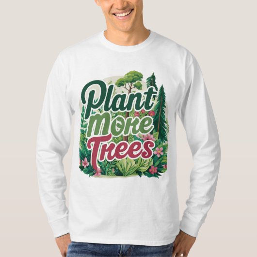 Dit T-shirt Plant Meer Bomen (Voorkant)