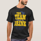 Dit team maakt dat ik Drink Drink T-shirt (Voorkant)