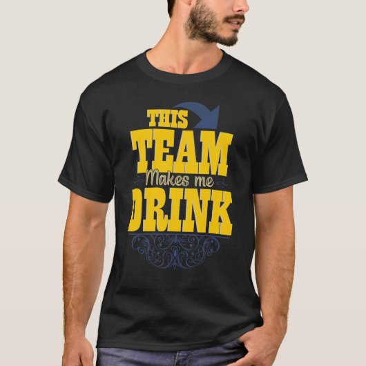 Dit team maakt dat ik Drink Drink T-shirt (Voorkant)
