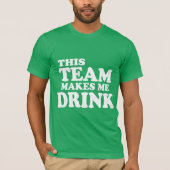 Dit team maakt me Drink T-shirt (Voorkant)