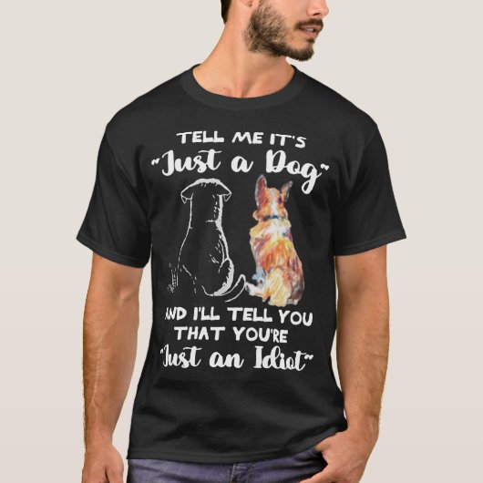 Dit "Tell Me It's Just a Dog" t-shirt is een must- (Voorkant)