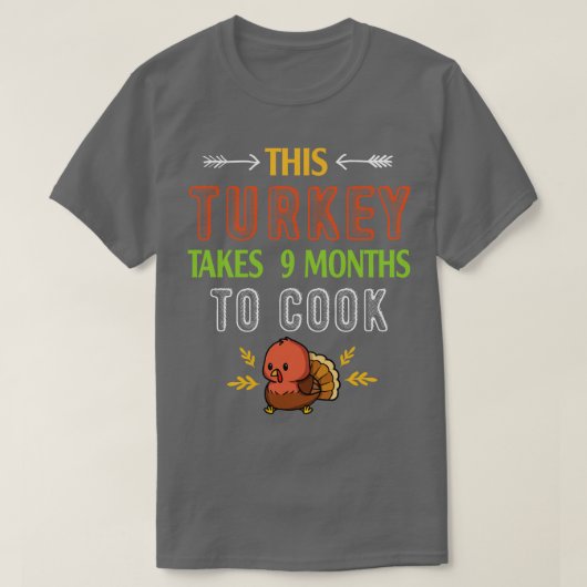 Dit Turkije duurt 9 maanden om zwangere moeder te  T-shirt (Design voorkant)