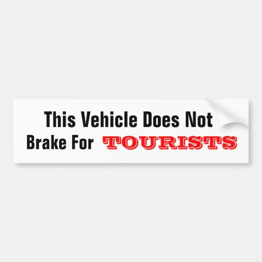 Dit voertuig remt niet voor TOERISTEN Bumpersticker (Voorkant)