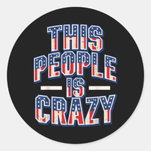 Dit volk is gek grappig patriot sarcastische humor ronde sticker