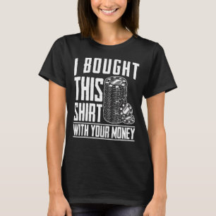 Dit werd gekocht met je geldpoker Game Casino Gamb T-shirt