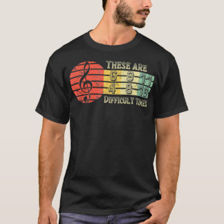 Dit zijn de moeilijke tijden van het T-shirt van d