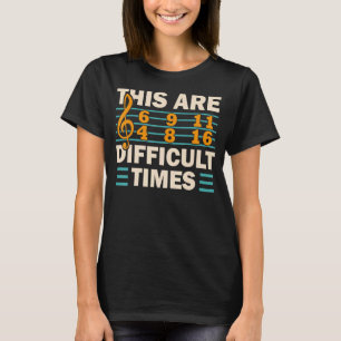 Dit zijn moeilijke tijden voor muziekwoordgroep 1 t-shirt