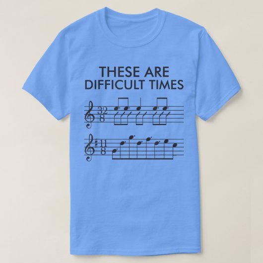 Dit zijn moeilijke TimesFunny Music 2933 T-shirt (Design voorkant)