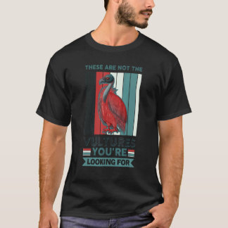 Dit zijn niet de gieren die je zoekt t-shirt