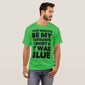 Dit zou mijn favoriete T-shirt zijn als het blauw  (Voorkant volledig)