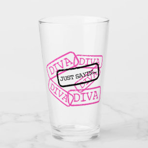 "DIVA- Just Sayin" Glas