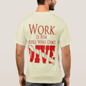 Dive Bonaire / Work is for T-shirt (Achterkant)