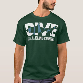 DIVE Catalina Island California SCUBA Diver DIVING T-shirt