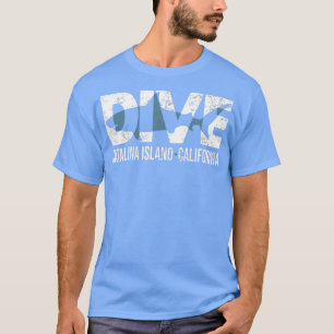 DIVE Catalina Island California SCUBA Diving T-shirt