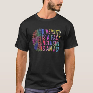 Diversiteit Fact Inclusion Act Anti Racisme Gelijk T-shirt