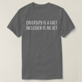 Diversiteit is een feit dat inclusie een wet is di t-shirt (Design voorkant)