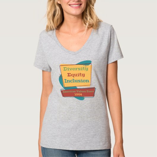 Diversity Equity Inclusion; American Values 1964 R T-shirt (Voorkant)