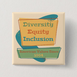 Diversity Equity Inclusion; American Values 1964 Y Vierkante Button 5,1 Cm