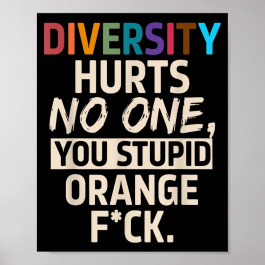 Diversity Hurts You Stud Orange Fck Funny Slogan  Poster (Voorkant)