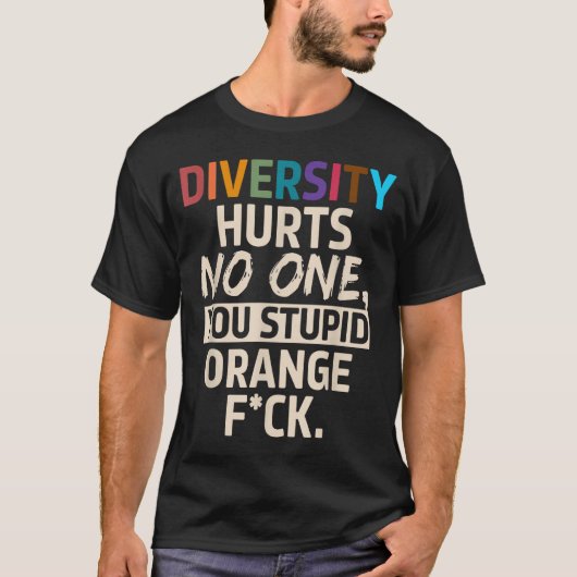 Diversity Hurts You Stud Orange Fck Funny Slogan  T-shirt (Voorkant)