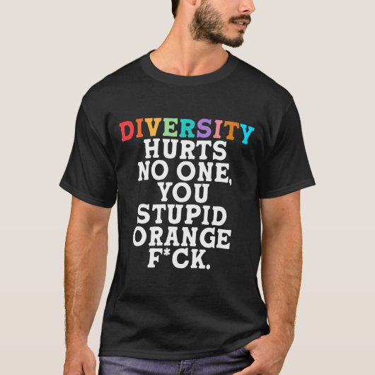 Diversity Hurts You Stud Orange Fck Funny Slogan  T-shirt (Voorkant)
