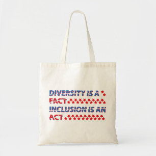 Diversity is fact. inclusie is an act. tote bag