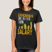 Dividends Are Better Than Salary Stock Investor 1 T-shirt (Voorkant)