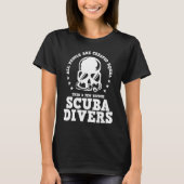 Diving  Created Equal Become Scuba Diver D T-shirt (Voorkant)