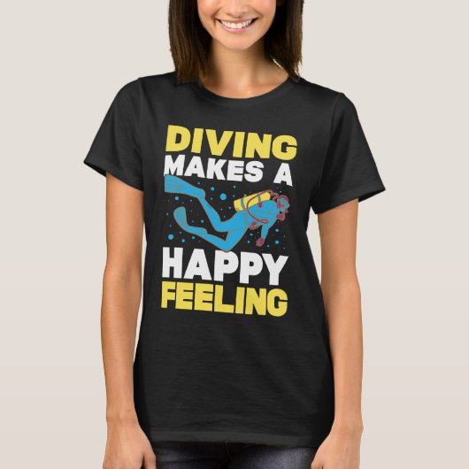 Diving Makes A Happy Feeling I Scuba Diver T-shirt (Voorkant)