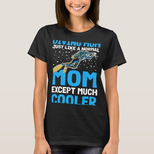 Diving Mom Just Like A Normal Mom I Scuba Diver T-shirt (Voorkant)