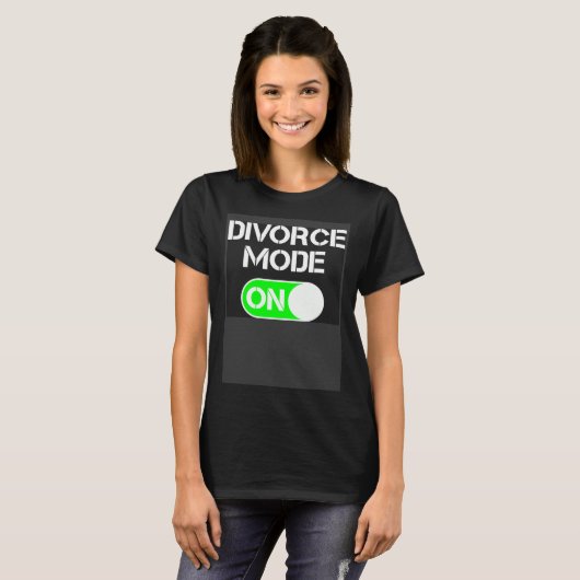 Divorce Mode ON T-shirt (Voorkant volledig)