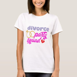 Divorce Party Squad T-shirt