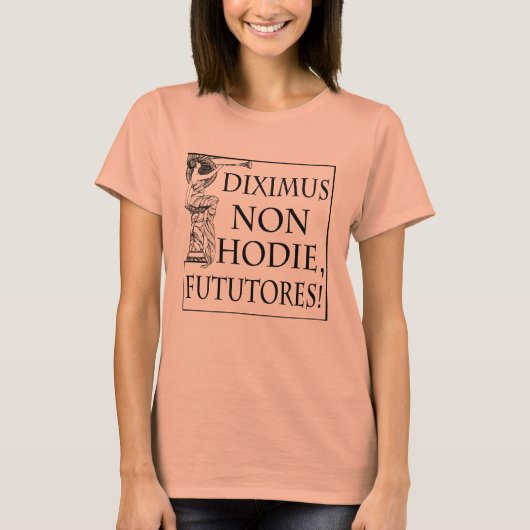 Diximus Non Hodie T-shirt (Voorkant)