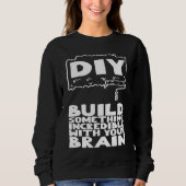 DIY Build Something Incredible With Your Brain Trui (Voorkant)