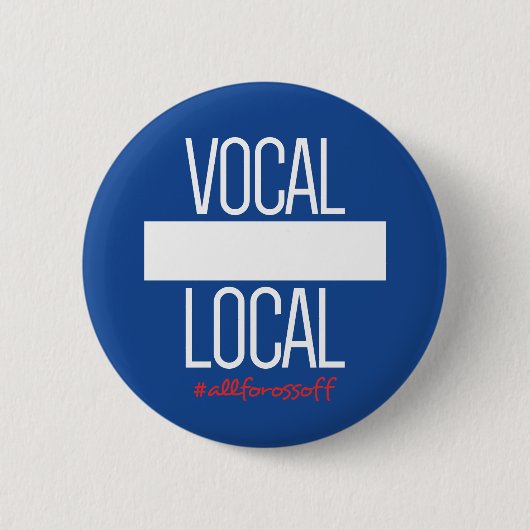 DIY Button - VOCAL LOCAL #AllForOssoff (Voorkant)