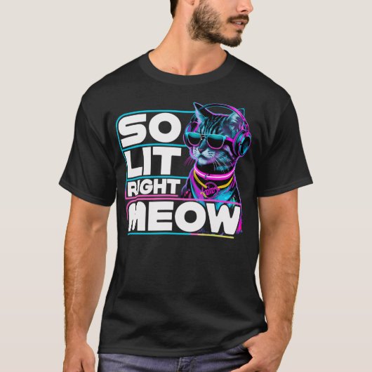 DJ Cat So Lit Right Meow EDM Techno Rave Party Fes T-shirt (Voorkant)