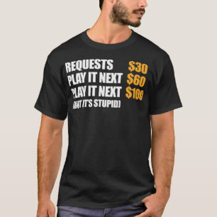 DJ Deejay Funny Request 30 Play It Next 60 Play T-shirt